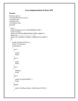 Array implementation of Stack ADT 
Program: 
#include<stdio.h> 
 int stack[100],choice,n,top,x,i; 
void push(void); 
void pop