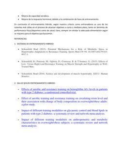  
Mejora de capacidad aerobica. 
 
Mejora de la respuesta hormonal, debido a la combinación de fases de entrenamiento. 
En