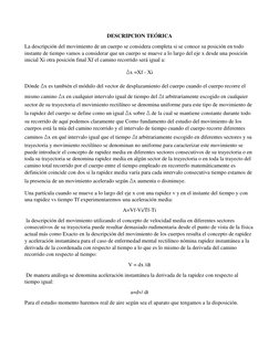 DESCRIPCION TEÓRICA 
La descripción del movimiento de un cuerpo se considera completa si se conoce su posición en todo 
insta