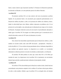 fuerte y menos selectivo que el promotor aerofloat 31. Promueve la flotación de partículas 
de minerales no liberados, así co
