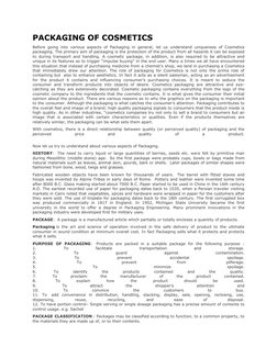 PACKAGING OF COSMETICS 
Before going into various aspects of Packaging in general, let us understand uniqueness of Cosmetics