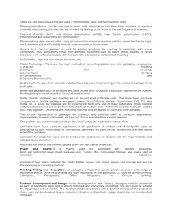 There are two main groups that are used – Thermoplastic resin and thermosetting resin 
ThermoplasticsResins can be extruded a