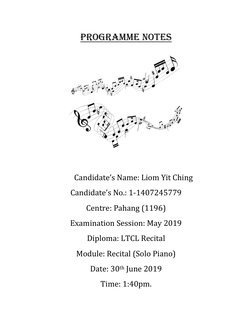 Programme Notes  
 
 
 
 
 
 
 
 
 
Candidate’s Name: Liom Yit Ching 
Candidate’s No.: 1-1407245779 
Centre: Pahang (1196) 
E