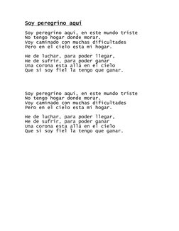 Soy peregrino aquí 
 
Soy peregrino aquí, en este mundo triste 
No tengo hogar donde morar. 
Voy caminado con muchas dificult