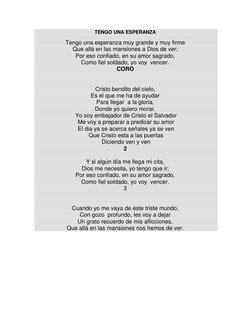 TENGO UNA ESPERANZA  
 
Tengo una esperanza muy grande y muy firme  
Que allá en las mansiones a Dios de ver;  
Por eso confi