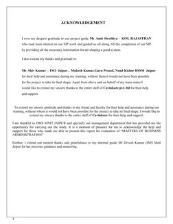 4 
 
ACKNOWLEDGEMENT 
 
 
 
 
I own my deepest gratitude to our project guide Mr Amit Sirothiya - ASM, RAJASTHAN 
who took ke