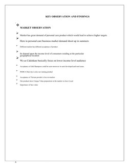 6 
 
KEY OBSERVATION AND FINDINGS
 
. 
 MARKET OBSERVATION
 
 Market has great demand of personal care product which would