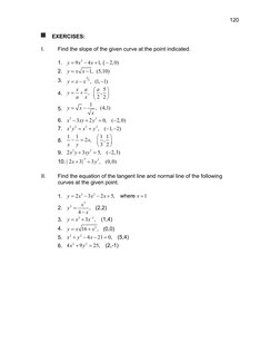 EXERCISES:
I.
Find the slope of the given curve at the point indicated.
1.
3
9
4
1
2,0)
, (
y
x
x




2.
1
(5,10)