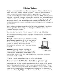 Friction-Wedges 
Wedges are simple machines used to raise large stone blocks and other heavy 
loads. It is a piece of metal o