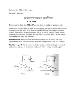 Consider the FBD of the wedge.  
By Lami’s theorem, 
𝑃
sin(180 −21.31 −11.31) = 
𝑅1
sin(90 + 11.31) 
P = 5.79 kN 
Procedure