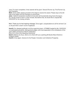 Jane: For each competition, three awards will be given: Second Runner Up, First Runner Up, 
and Champion. 
Mich: Once called,
