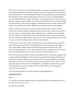 If the Cv for a control valve is not calculated correctly or accurately, the resultant selected valve 
will experience dimini