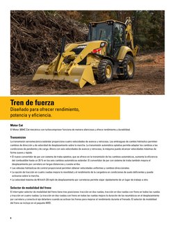 6
Tren de fuerza
Diseñado para ofrecer rendimiento, 
potencia y eficiencia.
Motor Cat
El Motor 3054C Cat mecánico con turboco