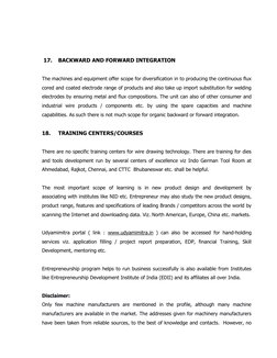 17.  BACKWARD AND FORWARD INTEGRATION  
 
The machines and equipment offer scope for diversification in to producing the