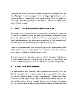 Demand for solar items is anticipated to rise significantly due to rapid investments and due to 
their efficient performanc