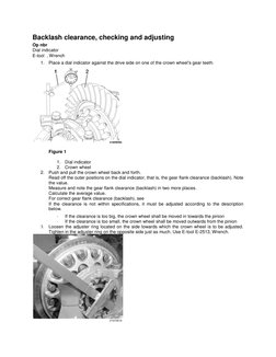 Backlash clearance, checking and adjusting 
Op nbr  
Dial indicator 
E-tool  , Wrench 
1. Place a dial indicator against the