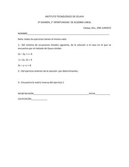 INSTITUTO TECNOLÓGICO DE CELAYA 
2º EXAMEN, 2° OPORTUNIDAD  DE ÁLGEBRA LINEAL 
Celaya, Gto., ENE-JUN2015 
NOMBRE_____________