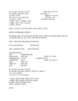 A= Tan LAT / Tan LHA = 1.05’ S                                     SEXT ALT = 35° 17.5’ 
B= Tan DEC / Sin LHA = 0.28’