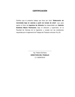 CERTIFICACIÓN
Certifico que el presente trabajo que lleva por título “Elaboración de 
mermelada baja en calorías a partir de