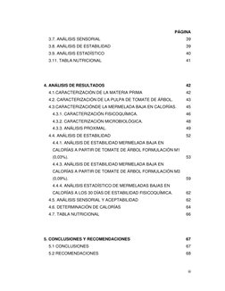 iii
PÁGINA
3.7. ANÁLISIS SENSORIAL
39
3.8. ANÁLISIS DE ESTABILIDAD
39
3.9. ANÁLISIS ESTADÍSTICO
40
3.11. TABLA NUTRICIONAL
41