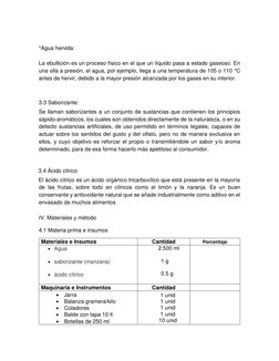 *Agua hervida:  
 
La ebullición es un proceso físico en el que un líquido pasa a estado gaseoso. En 
una olla a presión,