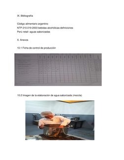 IX. Bibliografía 
 
Código alimentario argentino 
NTP 210.019 2003 bebidas alcohólicas-definiciones 
Perú retail- aguas sabor