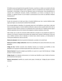 5El teléfono posee principalmente dos grandes funciones. La primera es realizar una conexión entre dos
porciones, ya sea puls