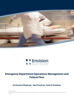 
 
 
 
 
 
 
 
 
 
 
 
Emergency Department Operations Management and 
Patient Flow 
 
 
An Envision Playbook – Best Practic