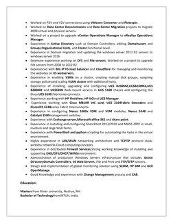 Worked on P2V and V2V conversions using VMware Converter and Platespin. 
 Worked on Data Center Decommission and Data Cent