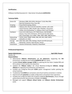 Certification: 
 
•VMware Certified Associate 6.0 – Data Center Virtualization(VCP6-DCV) 
 
 
Technical Skills: 
 
 
Professi