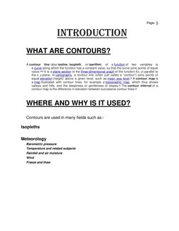Page- 5 
Introduction 
 
WHAT ARE CONTOURS? 
 
A contour 
line (also isoline, isopleth, 
or isarithm) 
of 
a function of 
two