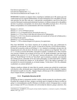 Una fiesta no precisada: 5, 1 
Una fiesta de Tabernaculos: 7, 2 
Una fiesta de la Dedicacion del Templo: 10, 22 
 
BOISMARD,