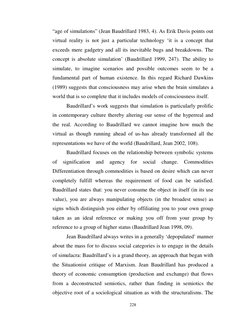 228 
 
“age of simulations” (Jean Baudrillard 1983, 4). As Erik Davis points out 
virtual reality is not just a particula