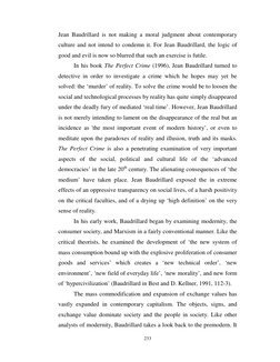 233 
 
Jean Baudrillard is not making a moral judgment about contemporary 
culture and not intend to condemn it. For Jean