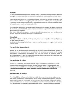 Peinado 
En las primeras épocas los hombres se afeitaban cabeza y barba, y las mujeres usaban el pelo largo 
y recogido e