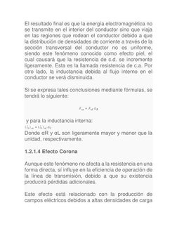 El resultado final es que la energía electromagnética no 
se transmite en el interior del conductor sino que viaja 
en las re