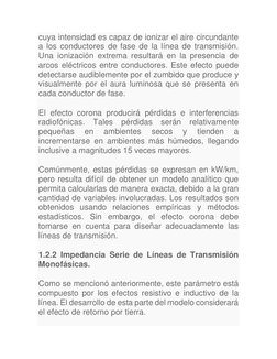 cuya intensidad es capaz de ionizar el aire circundante 
a los conductores de fase de la línea de transmisión. 
Una ionizació