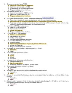 28. 
Si queremos sumar el rango A1:B3:. 
a. La función correcta será =SUMA(A1:B3)   
b. La función correcta será =+(A1:B3) 
c