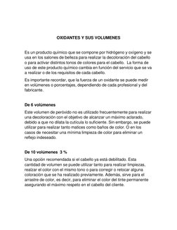 OXIDANTES Y SUS VOLUMENES  
 
Es un producto químico que se compone por hidrógeno y oxígeno y se 
usa en los salones de b