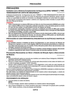 CVT-8
PRECAUÇÕES
PRECAUÇÕES
Cuidados com o Sistema Complementar de Segurança (SRS) “AIRBAG” e “PRÉ-
TENSIONADOR DO CINTO DE S