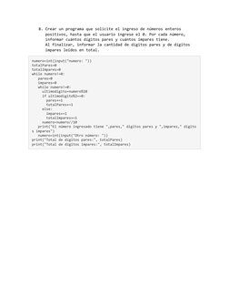 8. Crear un programa que solicite el ingreso de números enteros 
positivos, hasta que el usuario ingrese el 0. Por cada númer