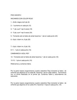 PIES HACER 2 
 
INICIAMOS CON COLOR ROJO 
 
1.- Anillo mágico de 6 pb (6) 
 
2.- 1 aumento en cada pb (12) 
 
3.- *1 pb