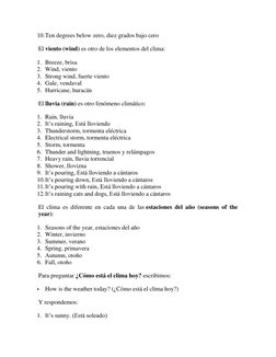 10. Ten degrees below zero, diez grados bajo cero 
El viento (wind) es otro de los elementos del clima: 
1. Breeze, brisa 
2.