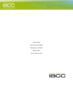 Proyecto Final 
Juan Carlos Carter Muñoz 
Introducción a la Minería 
Instituto IACC 
Xx de octubre de