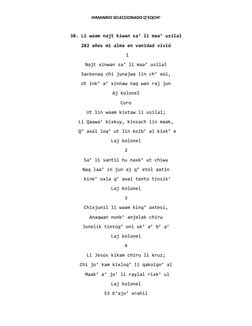 HIMANRIO SELECCIONADO Q’EQCHI’ 
 
38. Li waam najt kiwan sa’ li maa’ usilal  
282 años mi alma en vanidad vivió 
 1 
Najt xin