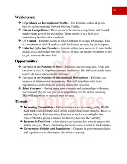 Weaknesses: 
 Dependence on International Traffic – The Emirates airline depends 
heavily on International Onward Moving Tr