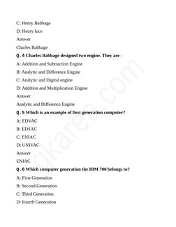 C: Henry Babbage
D: Henry luce
Answer
Charles Babbage
Q.4 Charles Babbage designed two engine. They are -
A: Addition and Sub
