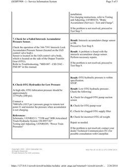  
installation.  
For charging instructions, refer to Testing 
and Adjusting, UENR0210, "Brake 
Accumulator (Service) - Test 
