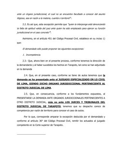 ante un órgano jurisdiccional, el cual no se encuentra facultado a conocer del asunto 
litigioso, sea en razón a la materia,
