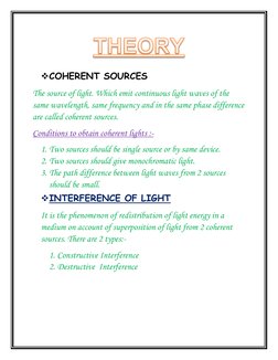  COHERENT SOURCES  
The source of light. Which emit continuous light waves of the 
same wavelength, same frequency and in th